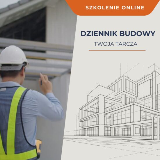 DZIENNIK BUDOWY - Twoja tarcza - szkolenie online